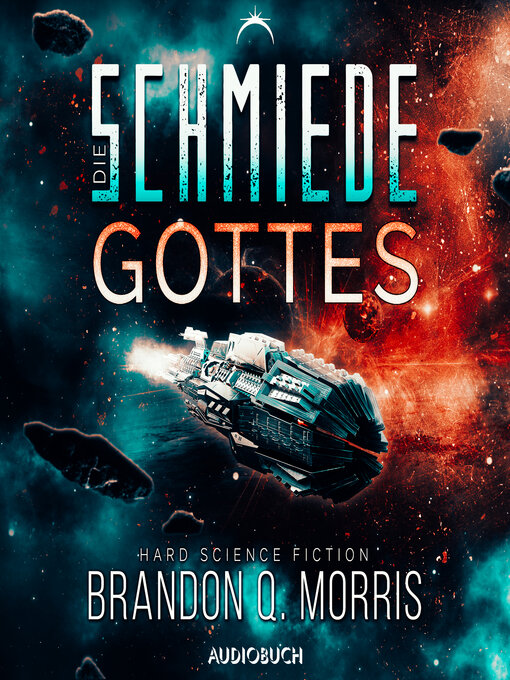 Title details for Die Schmiede Gottes (Die kosmische Schmiede 1) by Brandon Q. Morris - Available